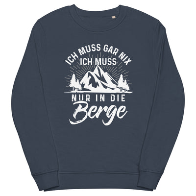 Ich muss nur in die Berge - Unisex Premium Organic Sweatshirt berge wandern Navyblau