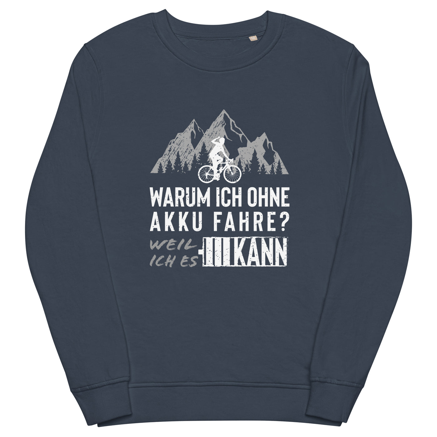 Warum ich ohne Akku fahre - Unisex Premium Organic Sweatshirt fahrrad mountainbike Navyblau