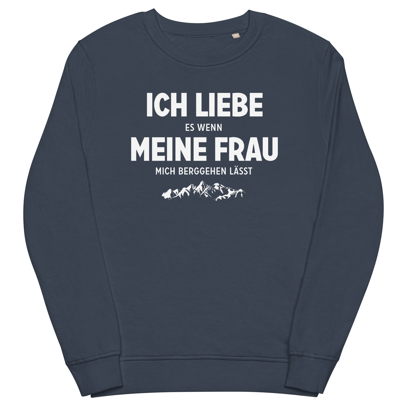 Ich Liebe Es Wenn Meine Frau Mich Berggehen Lasst - Unisex Premium Organic Sweatshirt berge xxx yyy zzz French Navy