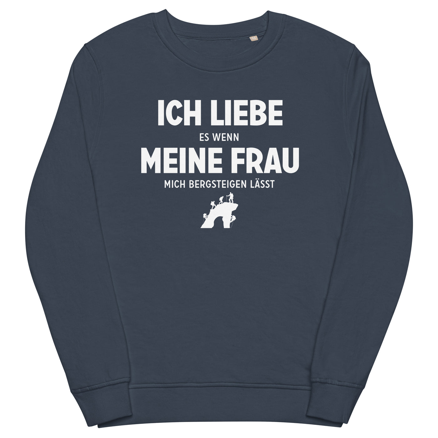 Ich Liebe Es Wenn Meine Frau Mich Bergsteigen Lasst - Unisex Premium Organic Sweatshirt klettern xxx yyy zzz French Navy