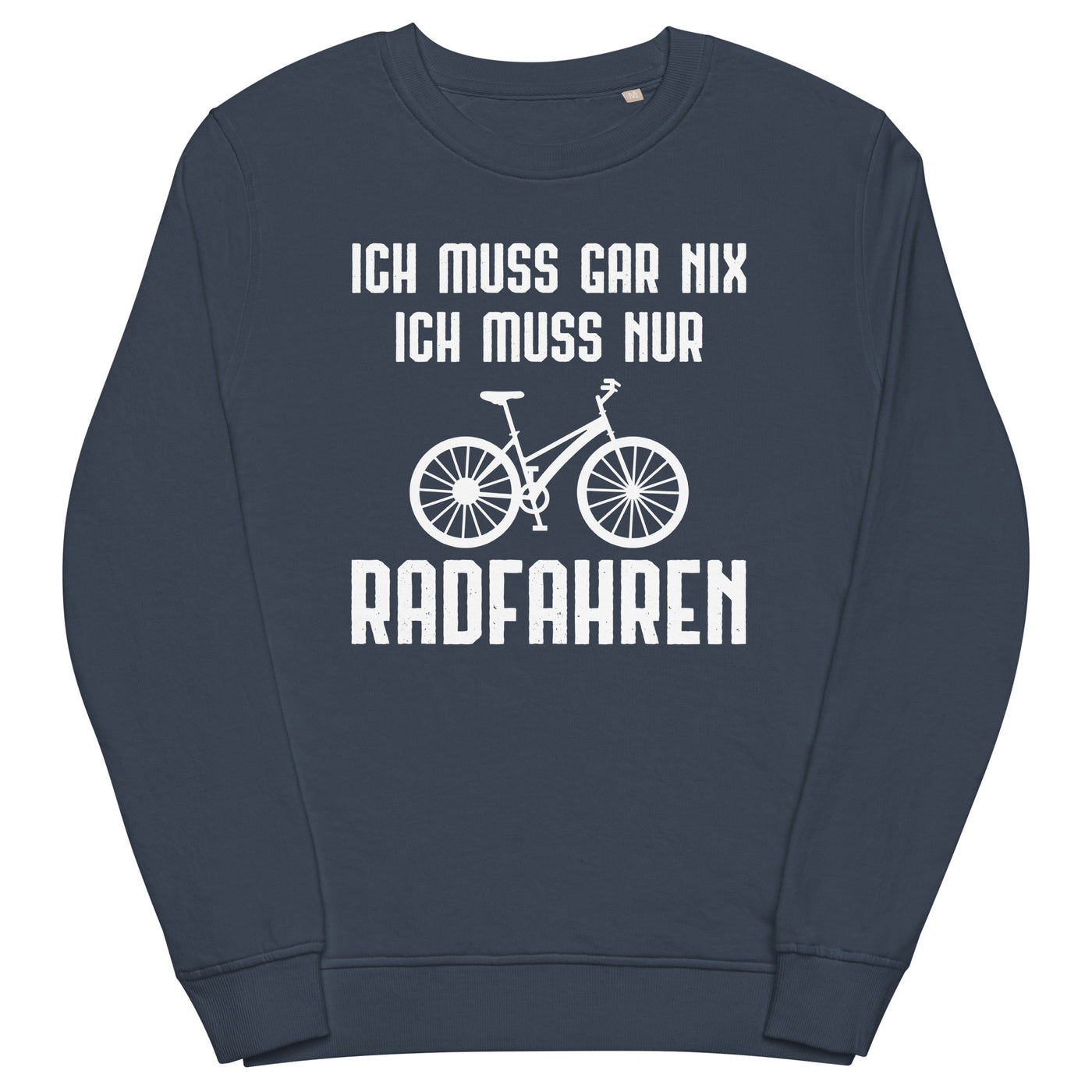 Ich Muss Gar Nix Ich Muss Nur Radfahren - Unisex Premium Organic Sweatshirt fahrrad xxx yyy zzz French Navy