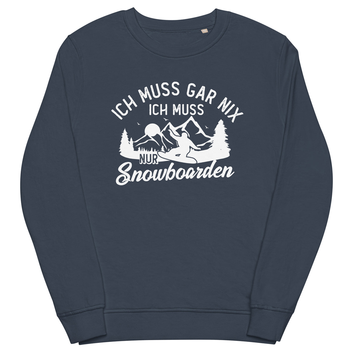 Ich muss gar nix, ich muss nur Snowboarden - Unisex Premium Organic Sweatshirt snowboarden xxx yyy zzz French Navy