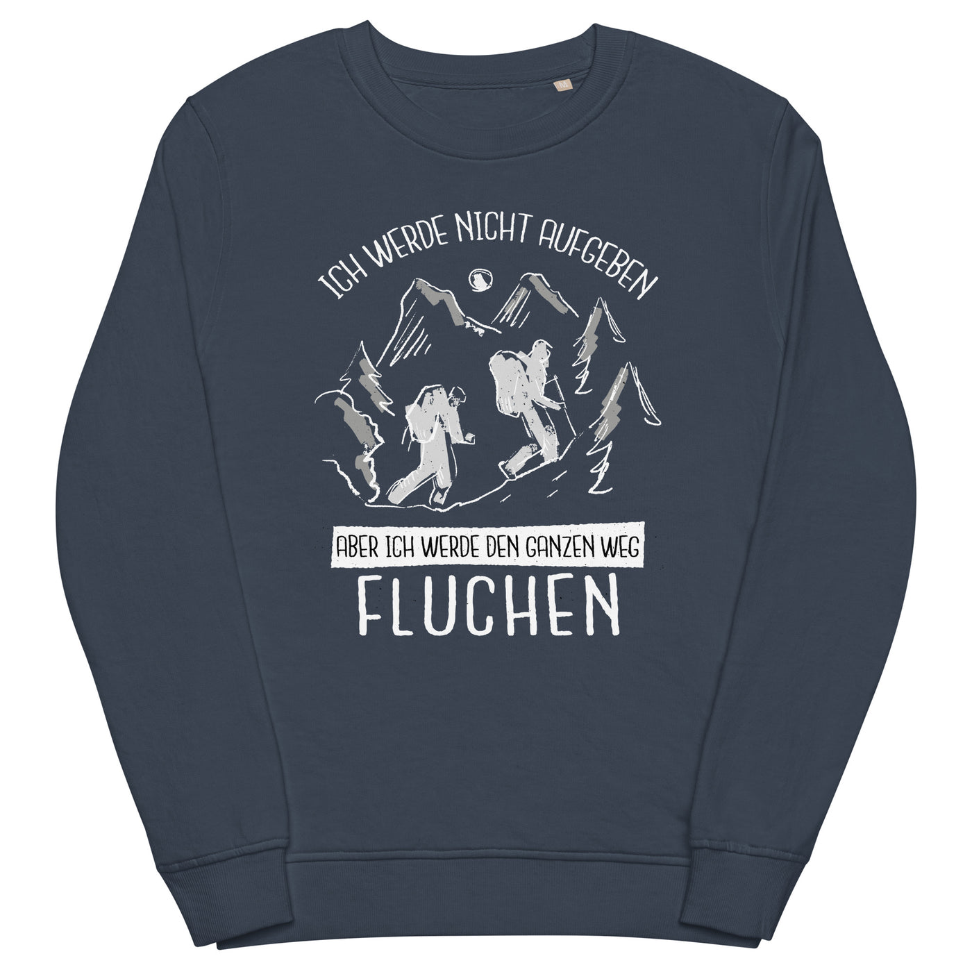 Ich werde nicht aufgeben - Unisex Premium Organic Sweatshirt wandern xxx yyy zzz French Navy