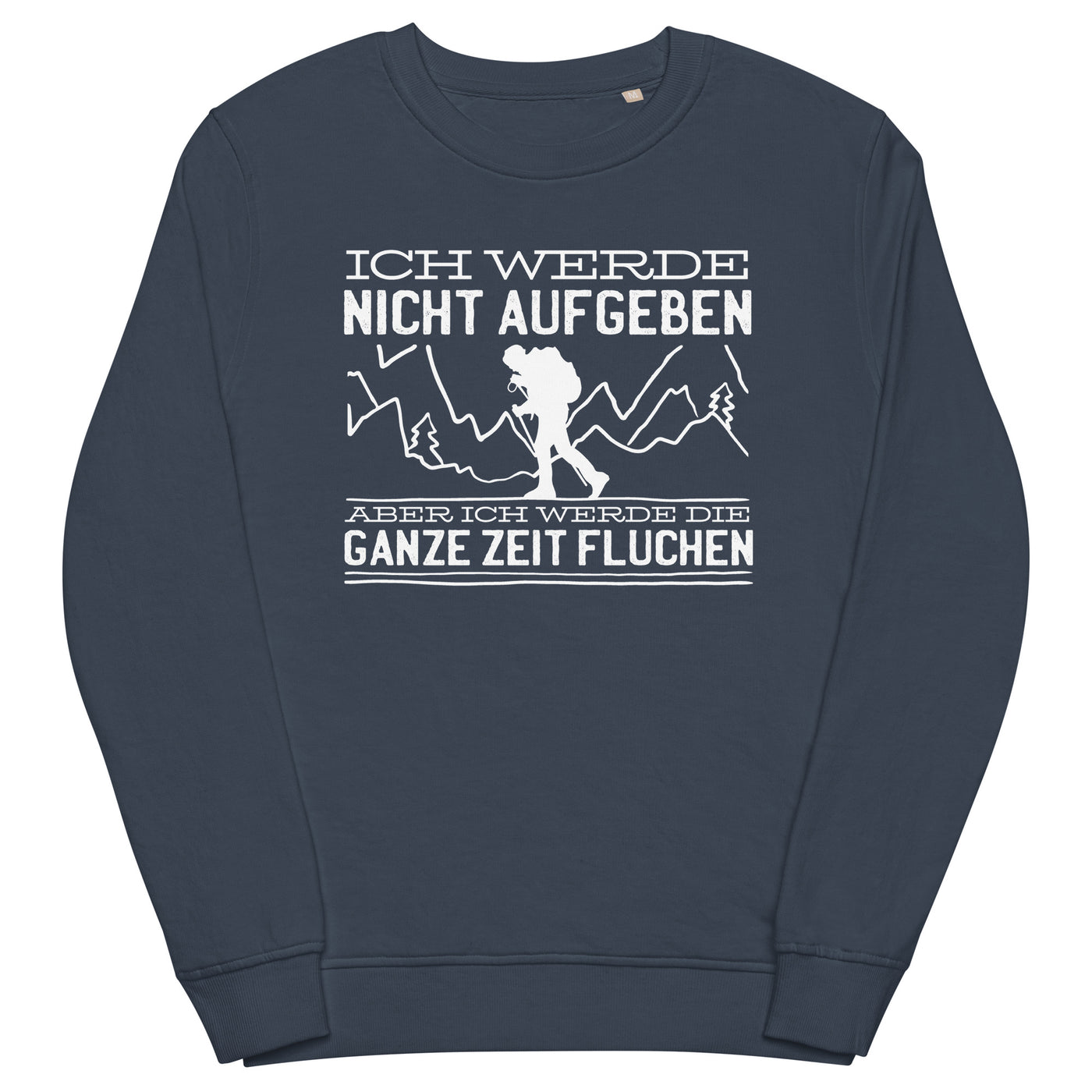 Ich werde nicht aufgeben aber fluchen - Unisex Premium Organic Sweatshirt berge wandern xxx yyy zzz French Navy