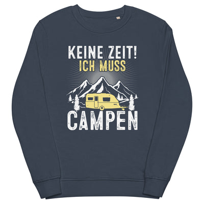 Keine Zeit ich muss Campen - Unisex Premium Organic Sweatshirt camping xxx yyy zzz French Navy