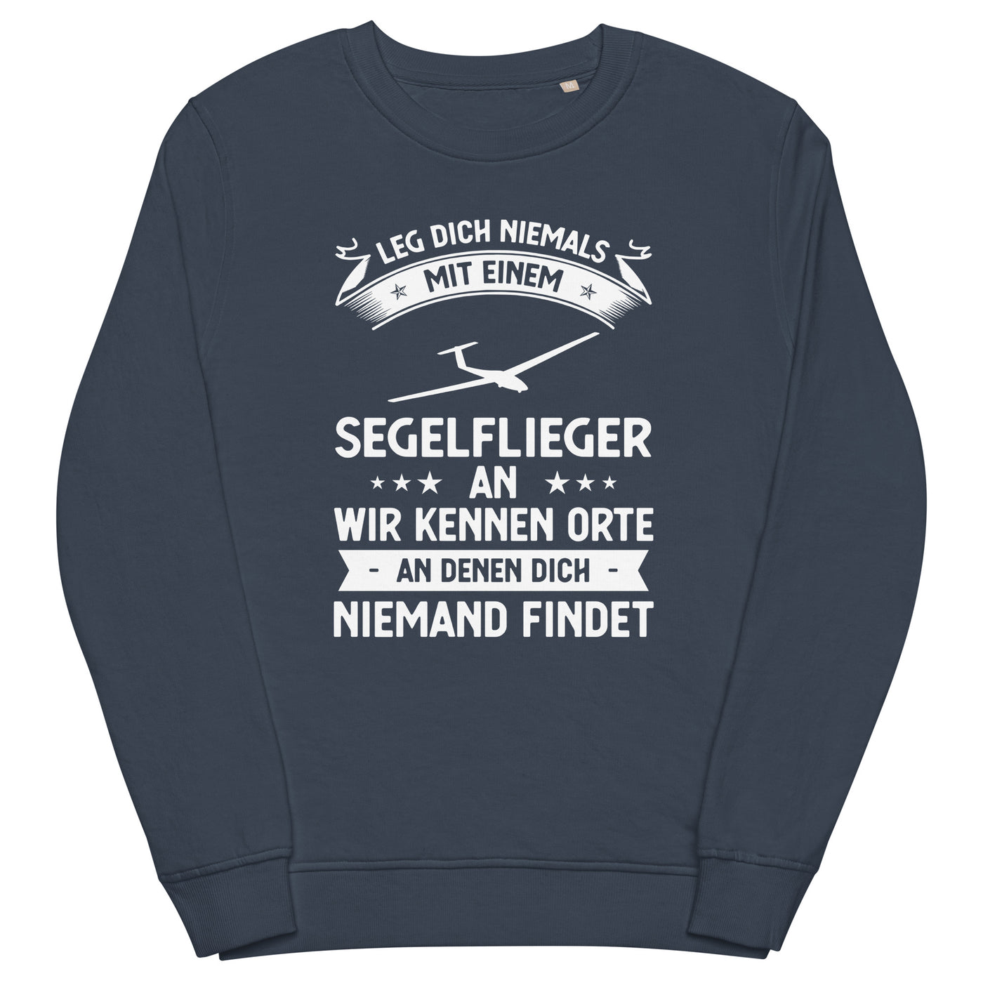 Leg Dich Niemals Mit Einem Segelflieger An Wir Kennen Orte An Denen Dich Niemand Findet - Unisex Premium Organic Sweatshirt berge xxx yyy zzz French Navy