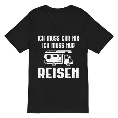 Ich Muss Gar Nix Ich Muss Nur Reisen - Herren V-Neck Shirt camping xxx yyy zzz 2XL