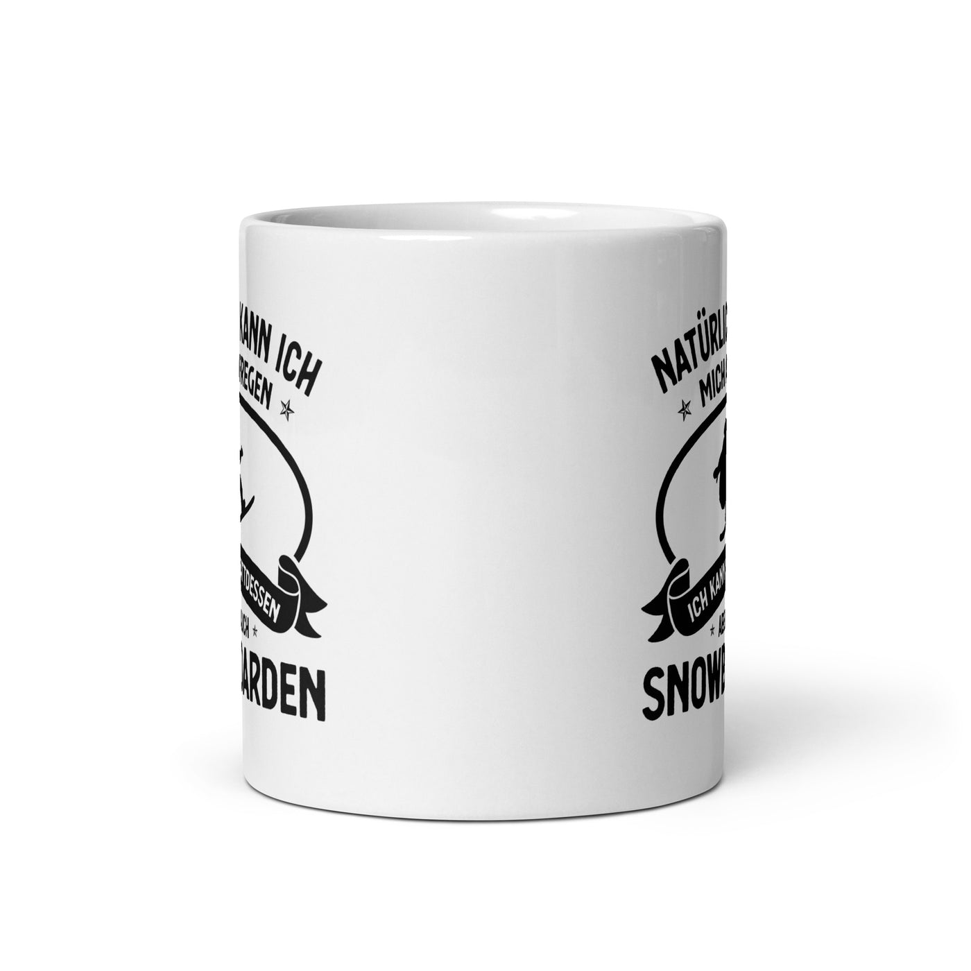 Naturlich Kann Ich Mich Aufregen Ich Kann Stattdessen Aber Auch Snowboarden - Tasse snowboarden