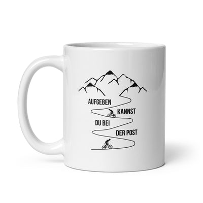 Aufgeben Kannst Du Bei Der Post - Mountainbiker - Tasse fahrrad mountainbike 11oz