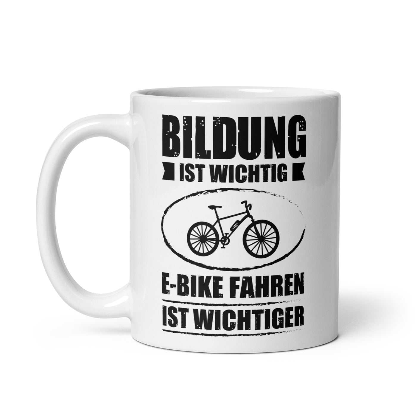 Bildung Ist Wichtig E-Bike Fahren Ist Wichtiger - Tasse e-bike 11oz