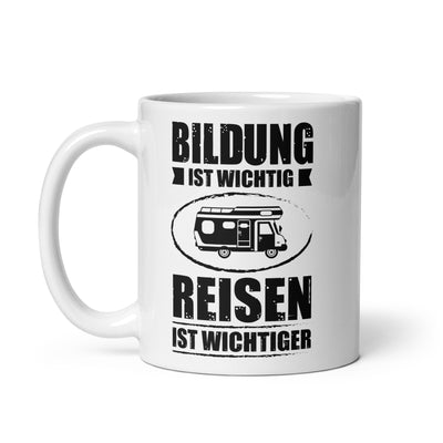 Bildung Ist Wichtig Reisen Ist Wichtiger - Tasse camping 11oz