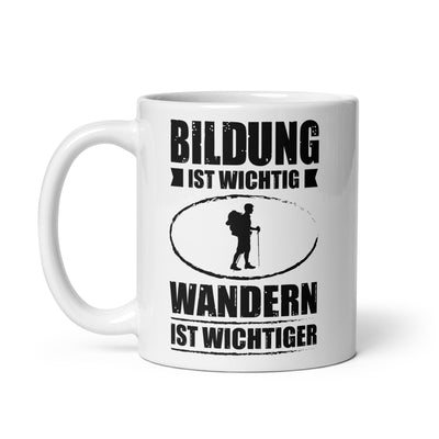 Bildung Ist Wichtig Wandern Ist Wichtiger - Tasse wandern 11oz