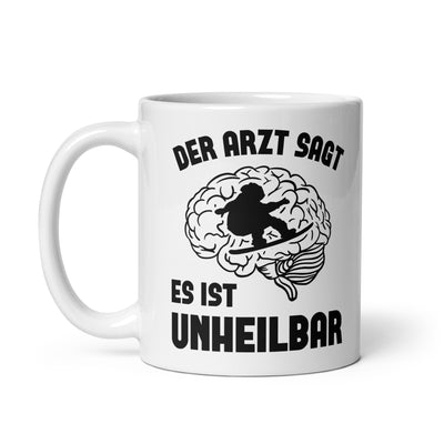 Der Arzt Sagt Es Ist Unheilbar - Tasse snowboarden 11oz