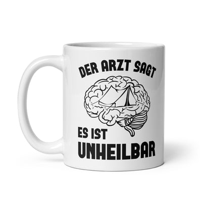 Der Arzt Sagt Es Ist Unheilbar 1 - Tasse camping 11oz