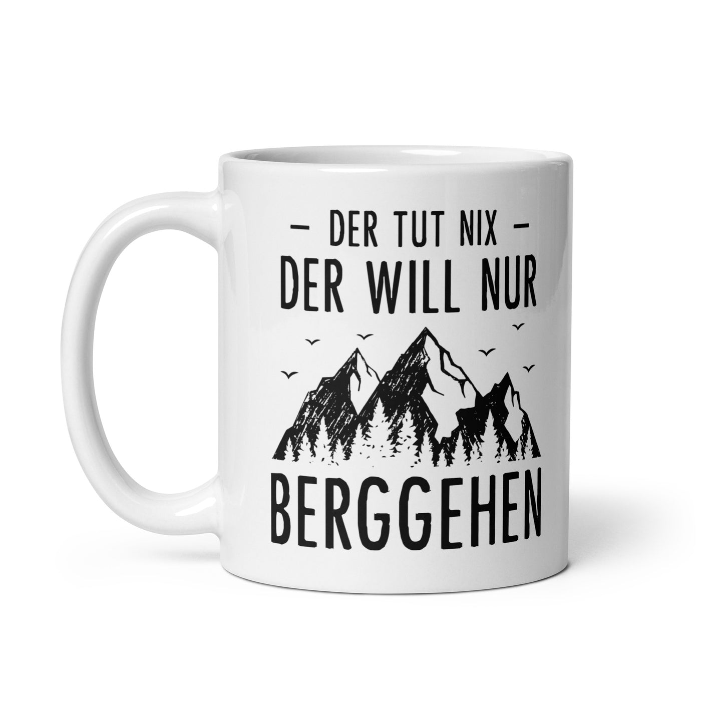 Der Tut Nix Der Will Nur Berggehen - Tasse berge 11oz