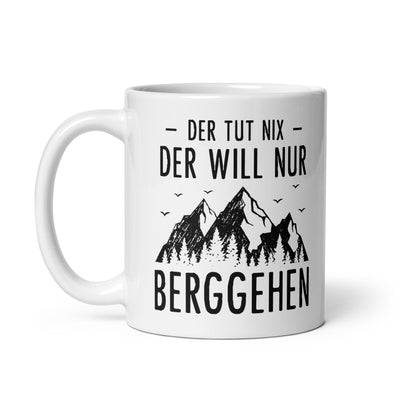 Der Tut Nix Der Will Nur Berggehen - Tasse berge 11oz