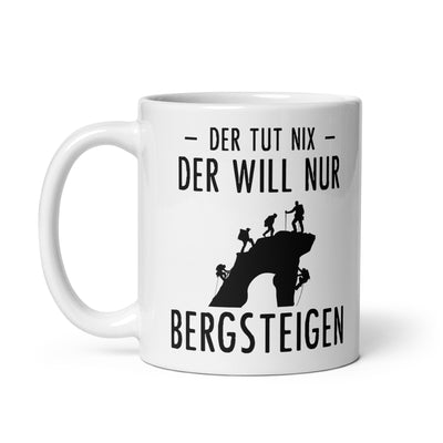 Der Tut Nix Der Will Nur Bergsteigen - Tasse klettern 11oz