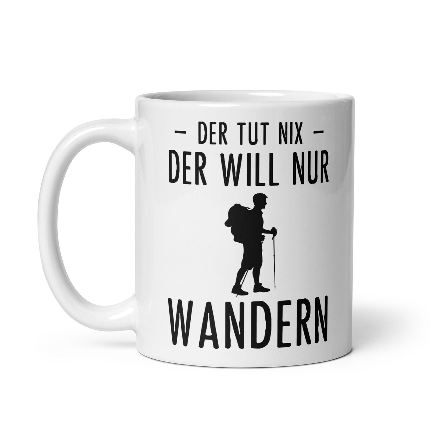 Der Tut Nix Der Will Nur Wandern - Tasse wandern 11oz