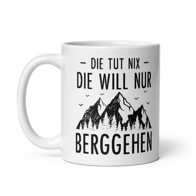 Die Tut Nix Die Will Nur Berggehen - Tasse berge 11oz