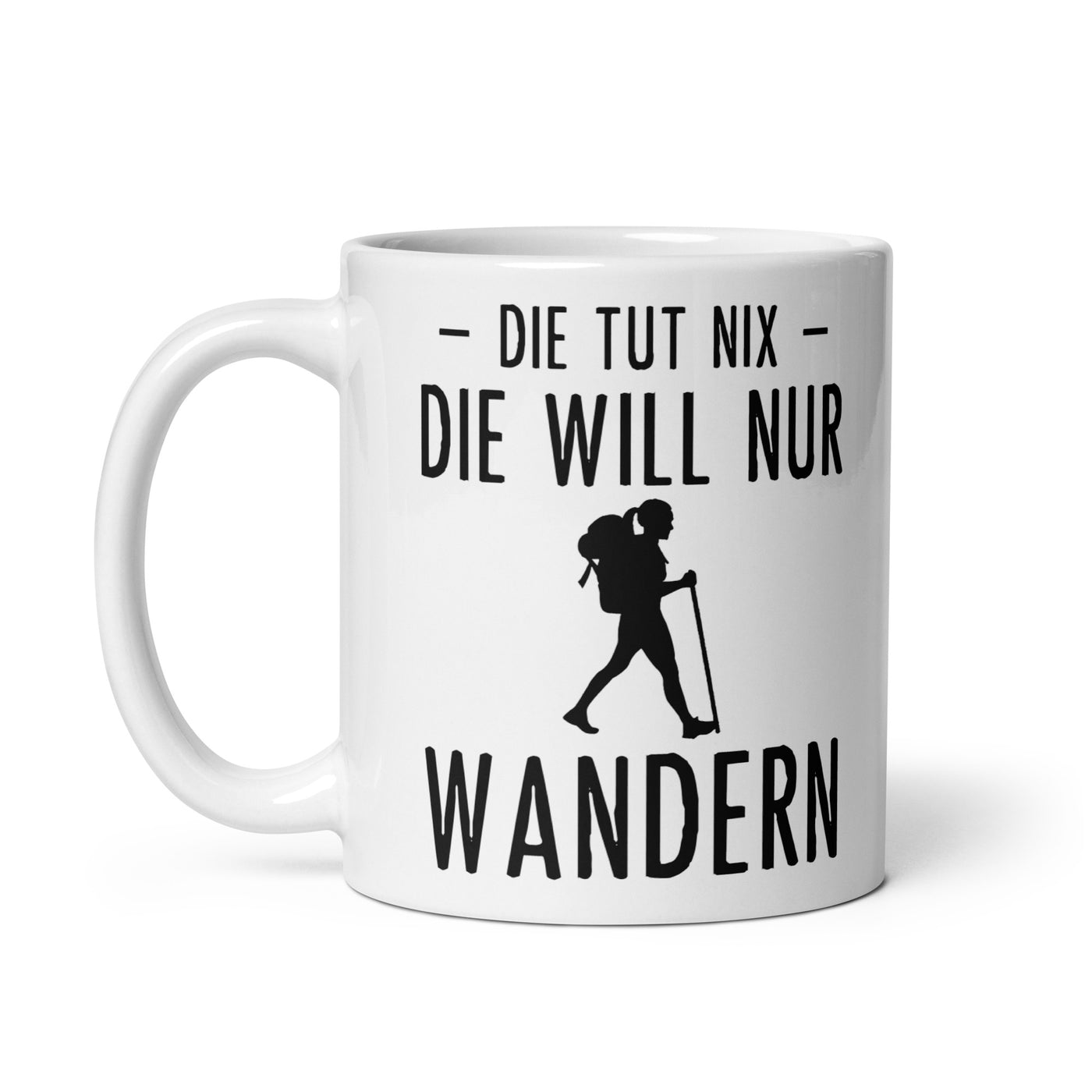 Die Tut Nix Die Will Nur Wandern - Tasse wandern 11oz