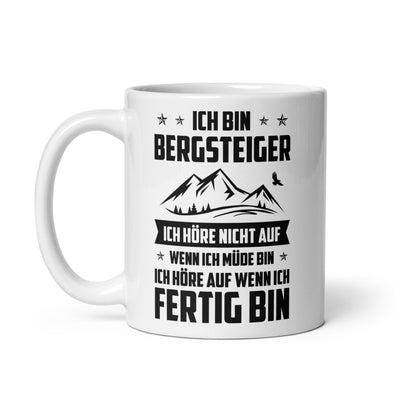 Ich Bin Bergsteiger Ich Hore Nicht Auf Wenn Ich Mude Bin Ich Hore Auf Winn Ich Fertig Bi - Tasse berge 11oz