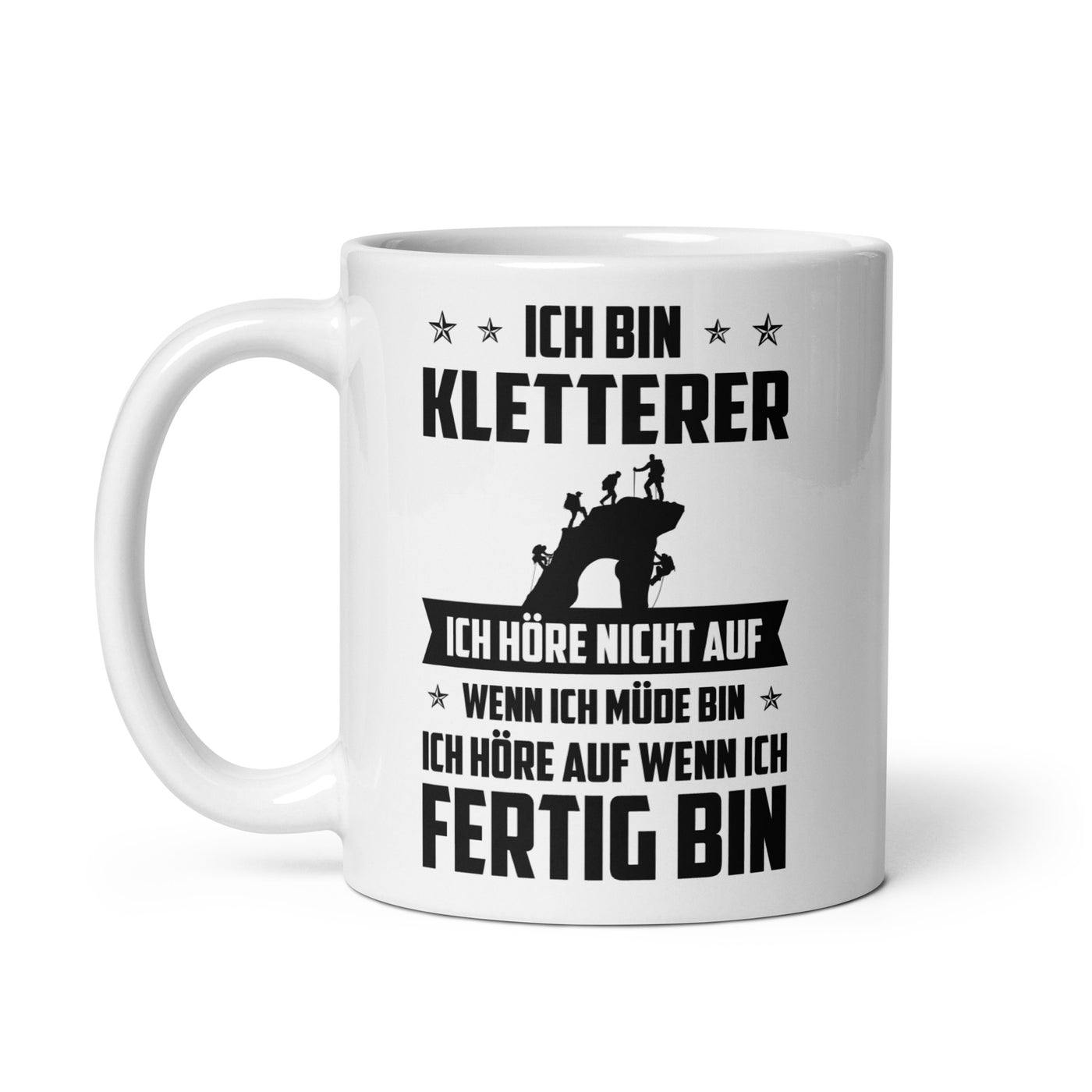 Ich Bin Kletterer Ich Hore Nicht Auf Wenn Ich Mude Bin Ich Hore Auf Winn Ich Fertig Bi - Tasse klettern 11oz