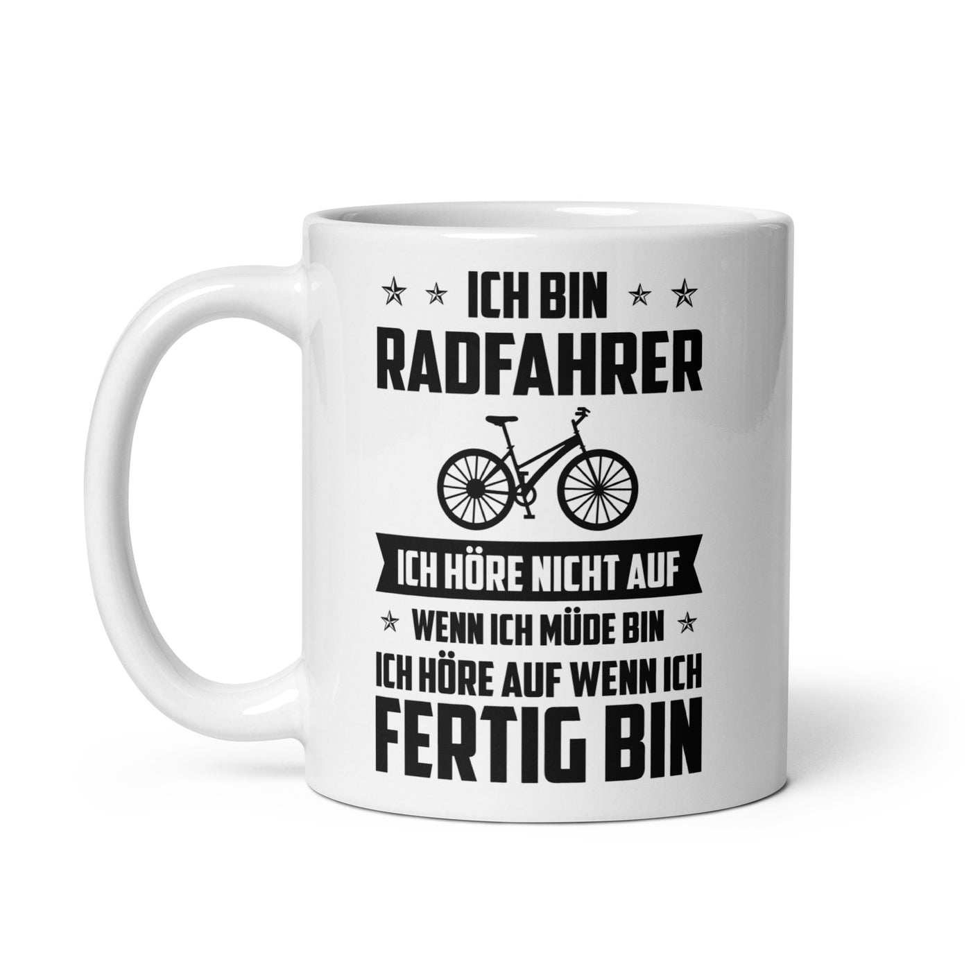 Ich Bin Radfahrer Ich Hore Nicht Auf Wenn Ich Mude Bin Ich Hore Auf Winn Ich Fertig Bi - Tasse fahrrad 11oz