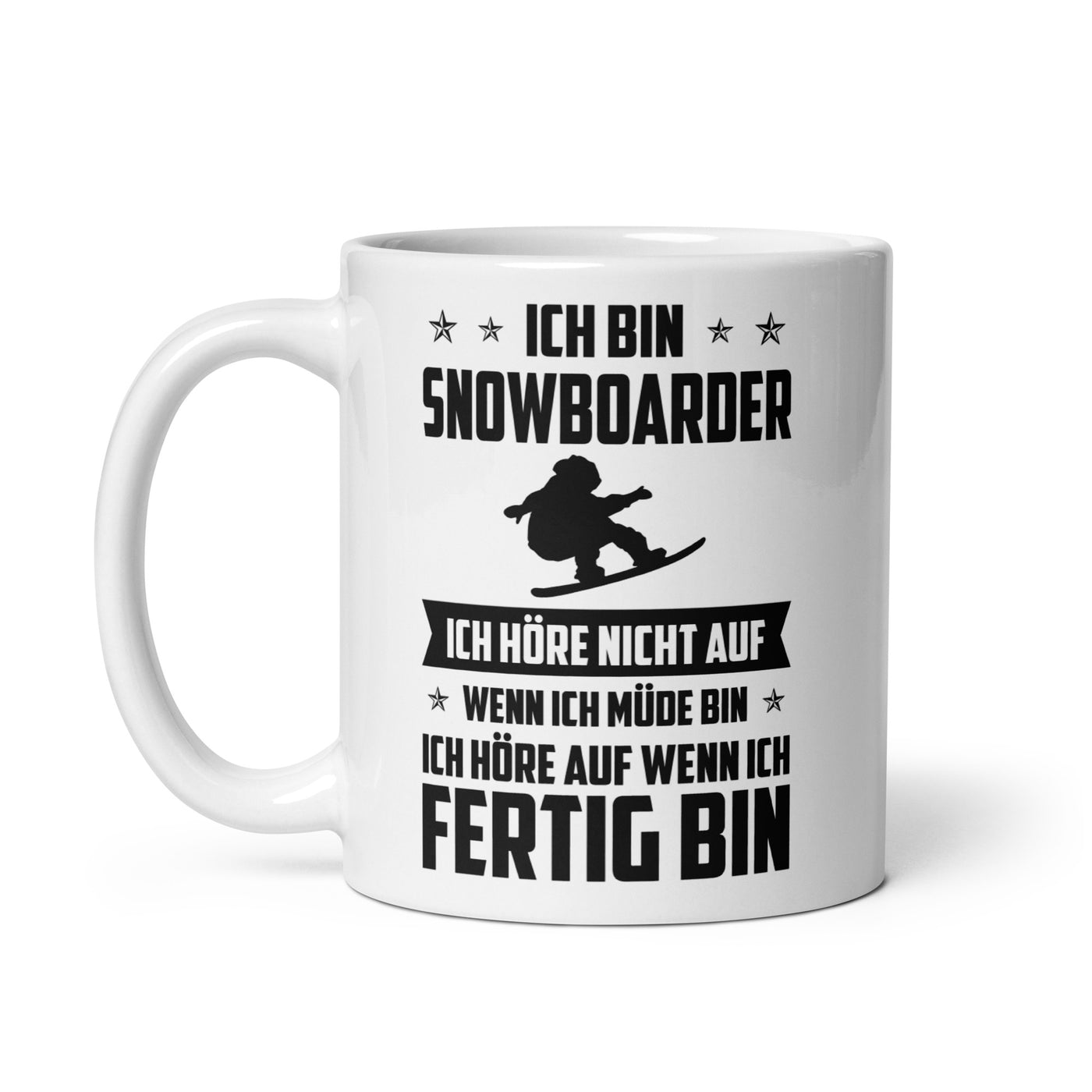 Ich Bin Snowboarder Ich Hore Nicht Auf Wenn Ich Mude Bin Ich Hore Auf Winn Ich Fertig Bi - Tasse snowboarden 11oz