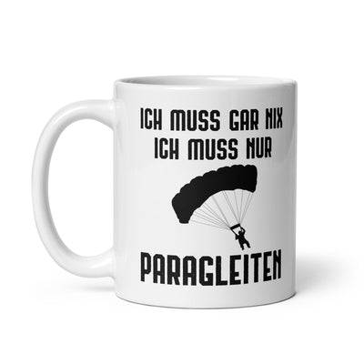 Ich Muss Gar Nix Ich Muss Nur Paragleiten - Tasse berge 11oz