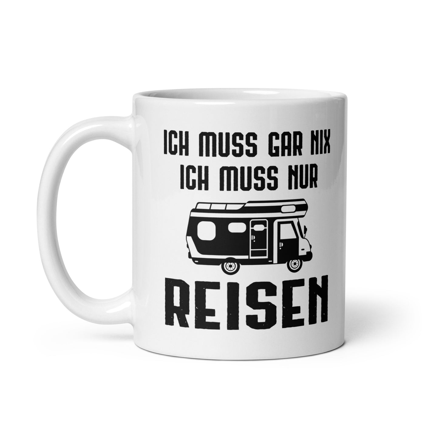 Ich Muss Gar Nix Ich Muss Nur Reisen - Tasse camping 11oz