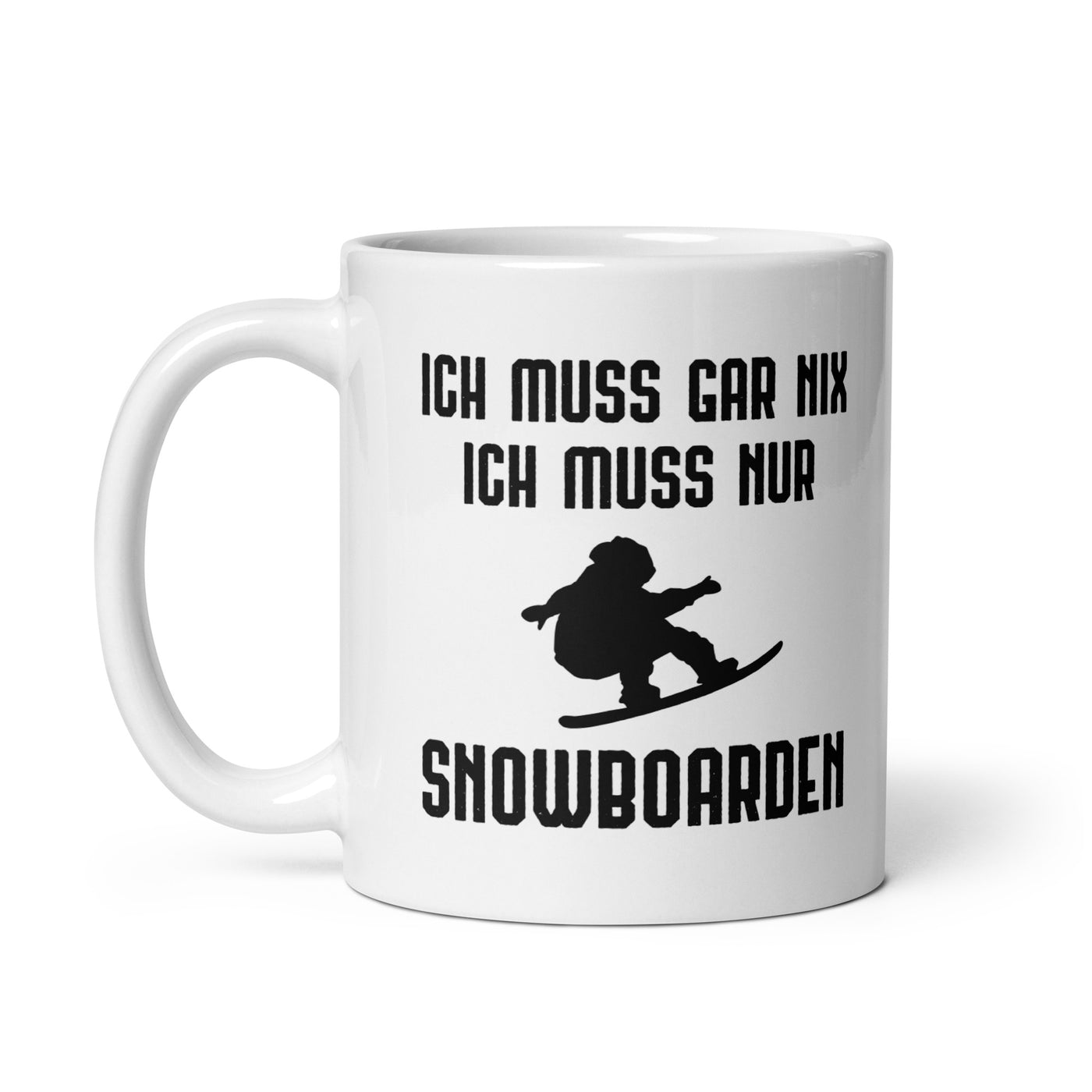 Ich Muss Gar Nix Ich Muss Nur Snowboarden - Tasse snowboarden 11oz