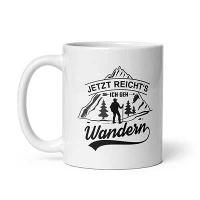 Jetzt Reichts Ich Geh Wandern - Tasse wandern 11oz