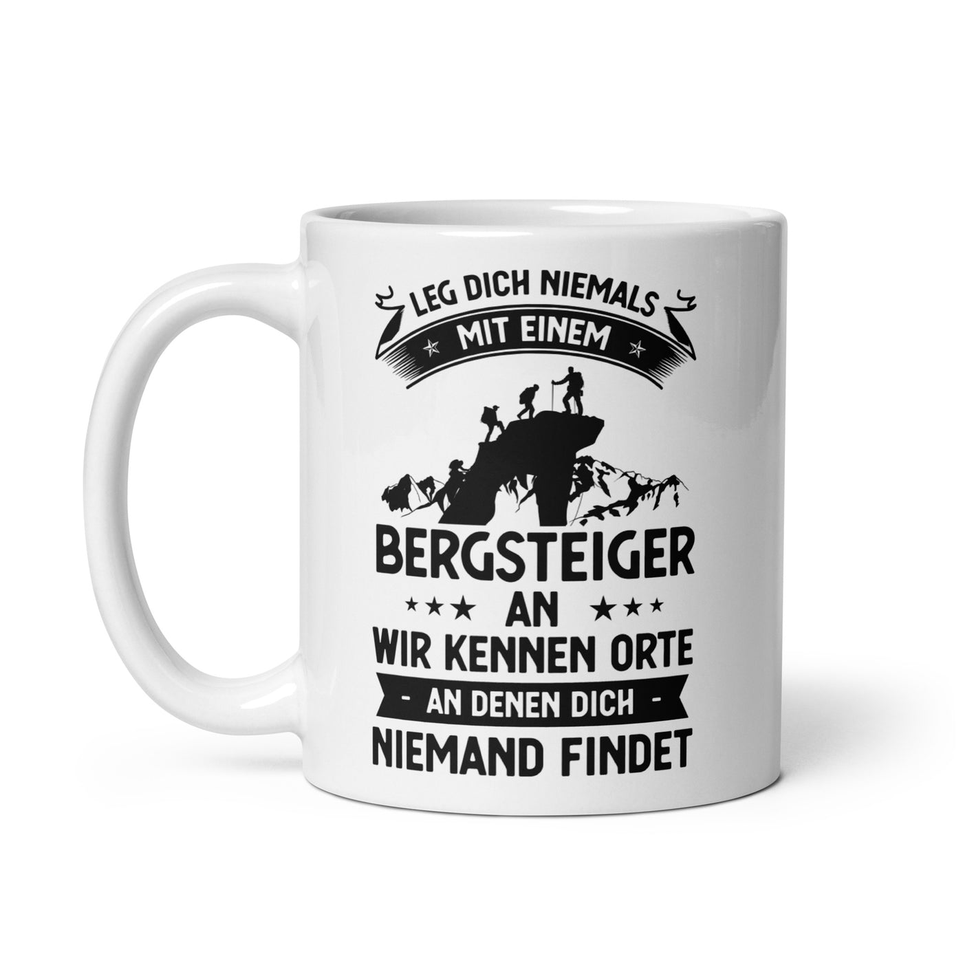 Leg Dich Niemals Mit Einem Bergsteiger An Wir Kennen Orte An Denen Dich Niemand Findet - Tasse klettern 11oz