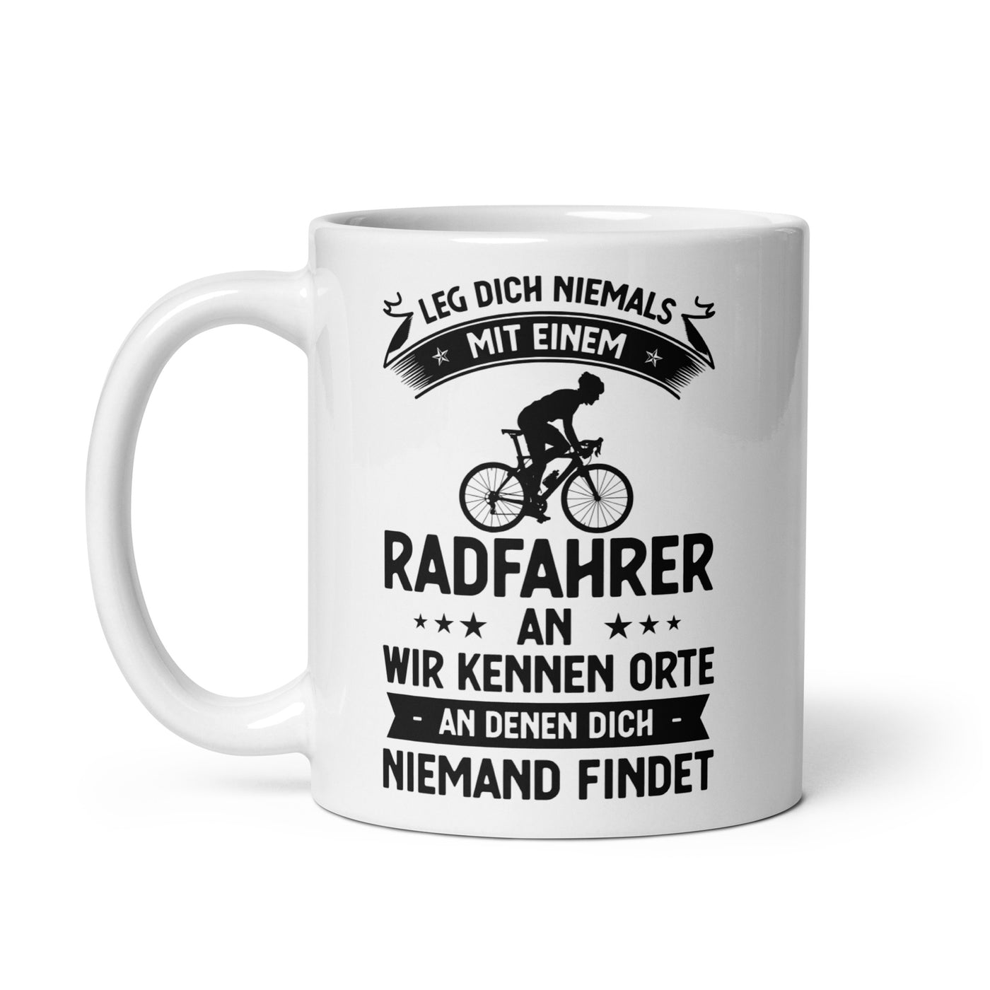 Leg Dich Niemals Mit Einem Radfahrer An Wir Kennen Orte An Denen Dich Niemand Findet - Tasse fahrrad 11oz