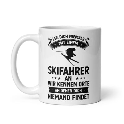 Leg Dich Niemals Mit Einem Skifahrer An Wir Kennen Orte An Denen Dich Niemand Findet - Tasse ski 11oz