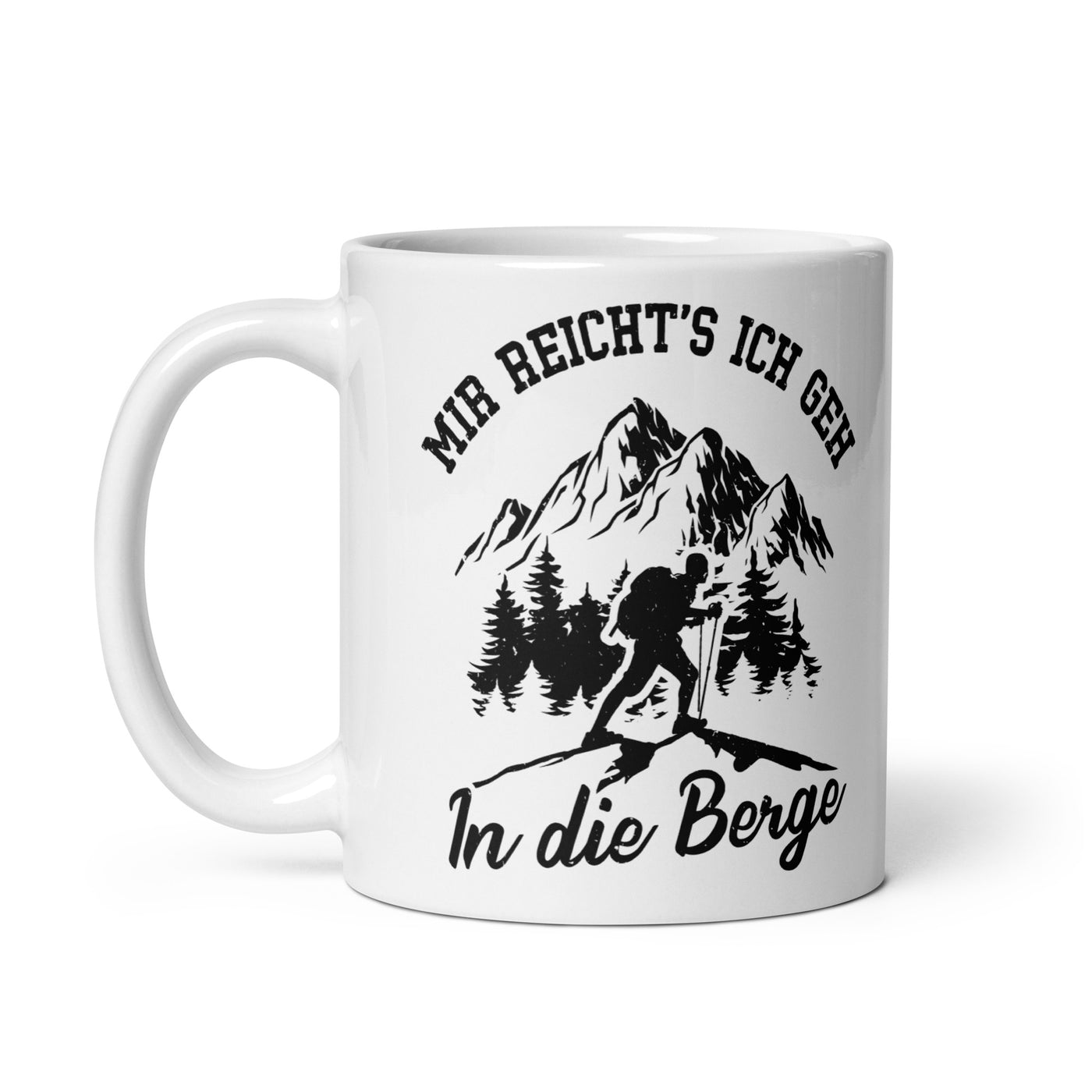 Mir Reichts Ich Geh In Die Berge - Tasse berge 11oz