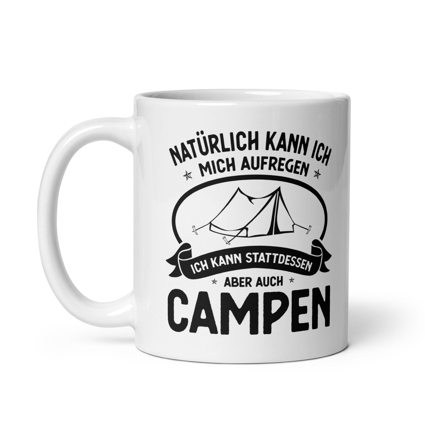 Naturlich Kann Ich Mich Aufregen Ich Kann Stattdessen Aber Auch Campen - Tasse camping 11oz