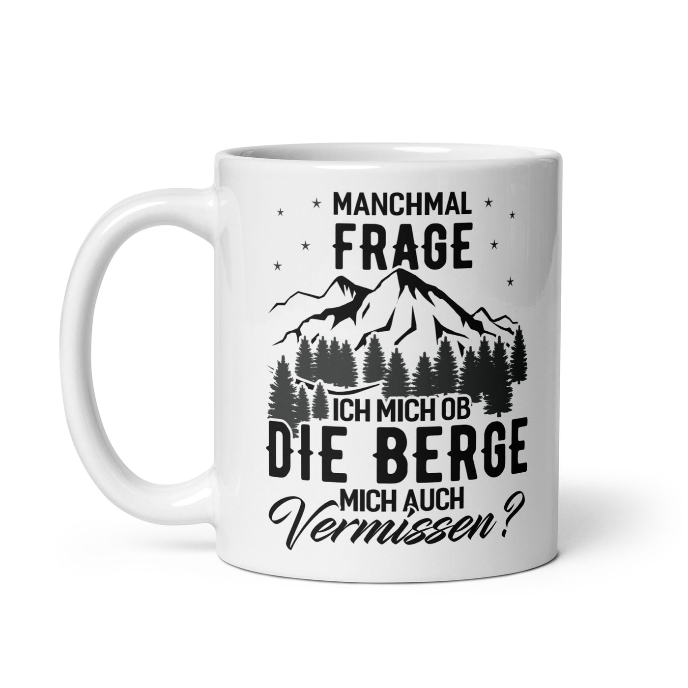 Ob Die Berge Mich Auch Vermissen - Tasse berge 11oz