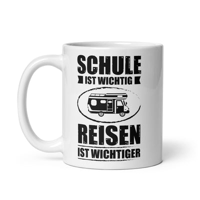 Schule Ist Wichtig Reisen Ist Wichtiger - Tasse camping 11oz