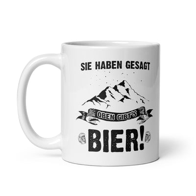 Sie Haben Gesagt Oben Gibts Bier - Tasse berge 11oz