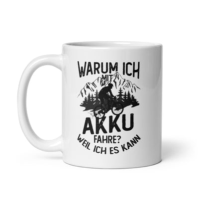 Warum Ich Mit Akku Fahre - Weil Ich Kann - Tasse e-bike 11oz