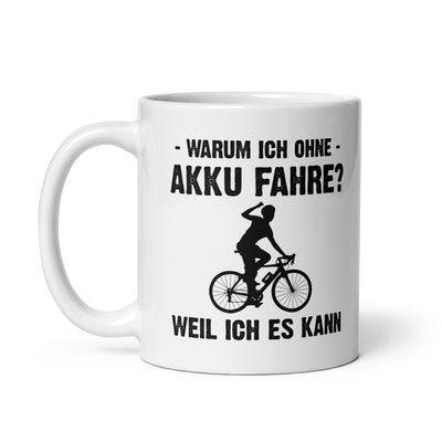 Warum Ich Ohne Akku Fahre Weil Ich Es Kann 1 - Tasse e-bike 11oz