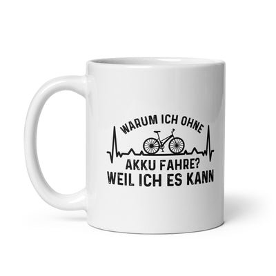 Warum Ich Ohne Akku Fahre Weil Ich Es Kann 1 - Tasse fahrrad 11oz