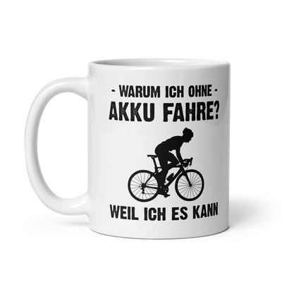 Warum Ich Ohne Akku Fahre Weil Ich Es Kann 2 - Tasse fahrrad 11oz