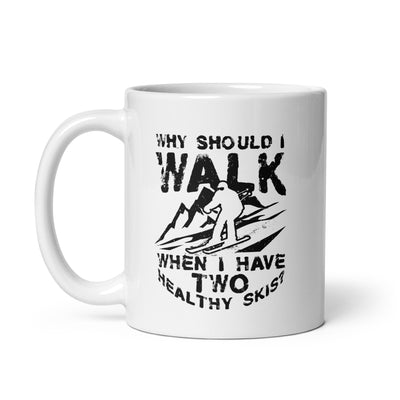 Why Walk - When Having Two Healthy Skis - Tasse ski 11oz