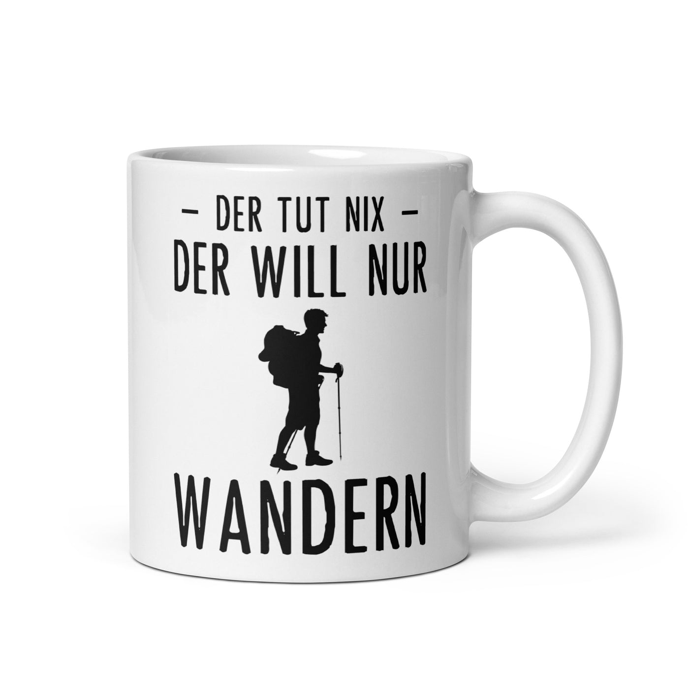 Der Tut Nix Der Will Nur Wandern - Tasse wandern