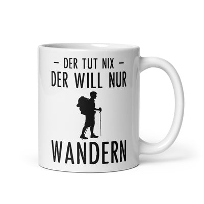 Der Tut Nix Der Will Nur Wandern - Tasse wandern