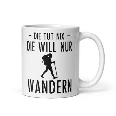 Die Tut Nix Die Will Nur Wandern - Tasse wandern