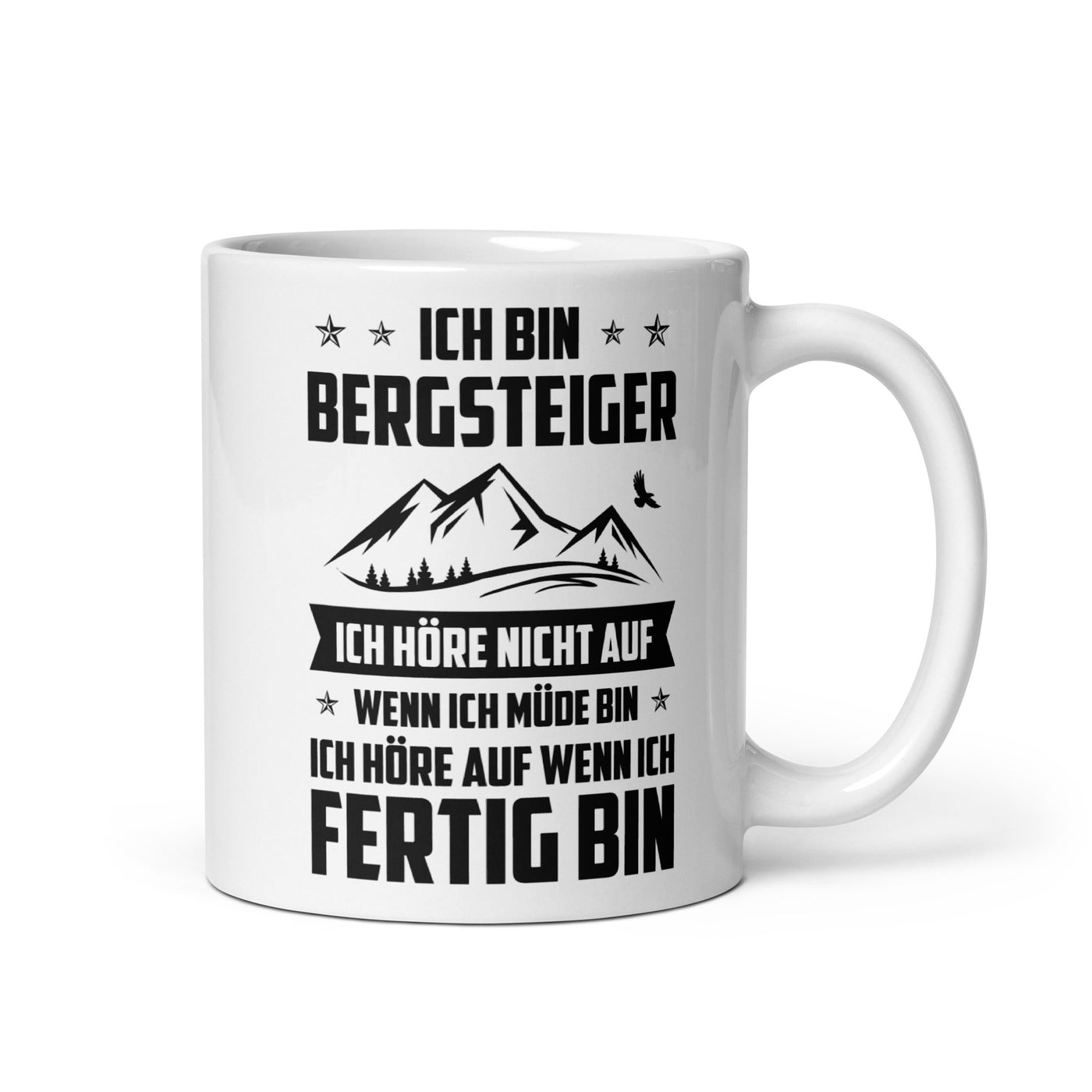 Ich Bin Bergsteiger Ich Hore Nicht Auf Wenn Ich Mude Bin Ich Hore Auf Winn Ich Fertig Bi - Tasse berge