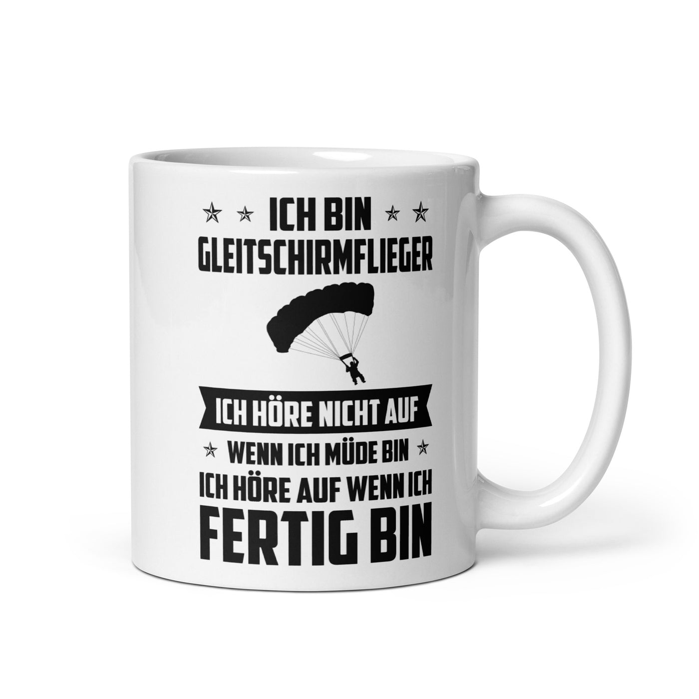 Ich Bin Gleitschirmflieger Ich Hore Nicht Auf Wenn Ich Mude Bin Ich Hore Auf Winn Ich Fertig Bi - Tasse berge